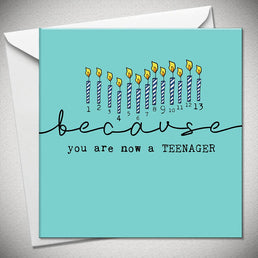 ...because you are now a TEENAGER Greeting Card