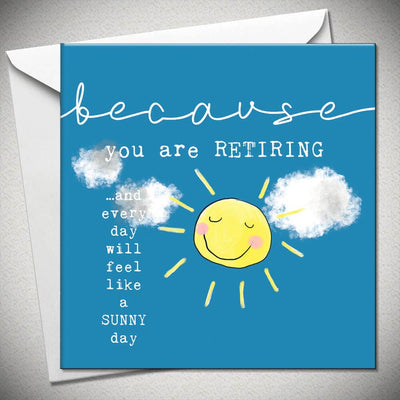 ...because You Are Retiring & Everyday Will Feel Feel Sunny — Bexy Boo Ltd Greeting Cards