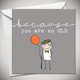 ...because you are so OLD