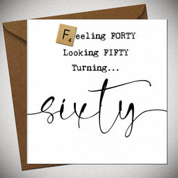 Feeling Forty Looking Fifty Turning Sixty
