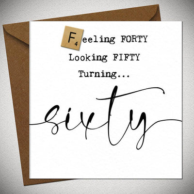 Feeling Forty Looking Fifty Turning Sixty