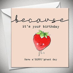 Because It's Your Birthday Have A Berry Great Day