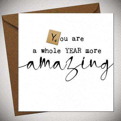 You Are A Whole Year More Amazing Greeting Card